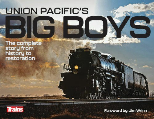 Kalmbach Media 1311 Union Pacific's Big Boys: The Complete Story from History to Restoration