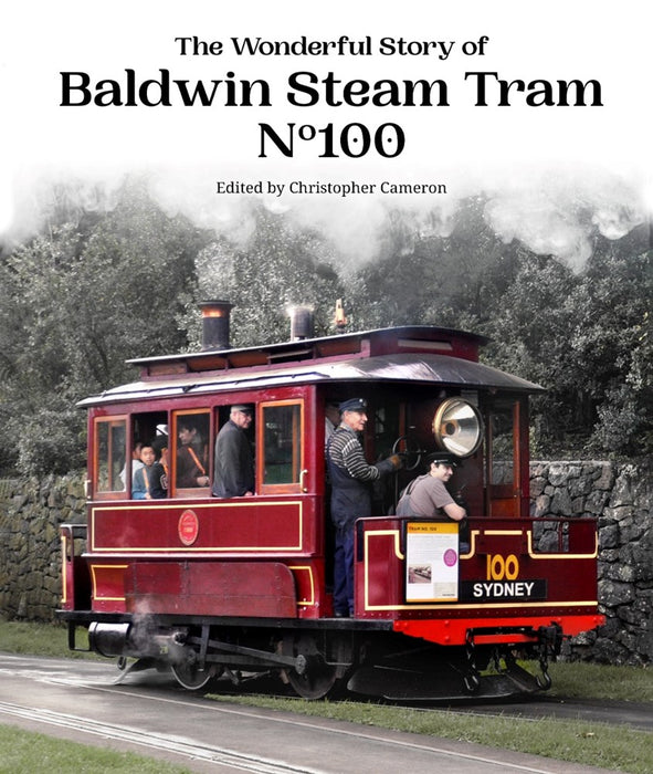 The Wonderful Story of Baldwin Steam Tram No100