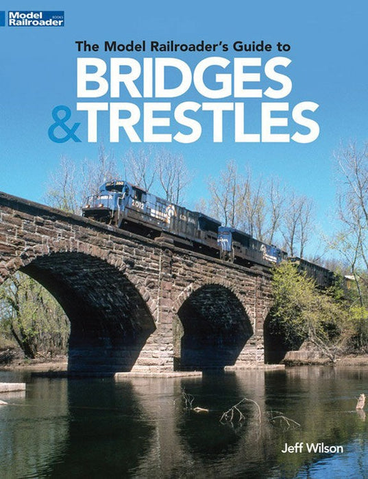 Kalmbach Media 12834 The Model Railroaders Guide to Bridges & Trestles
